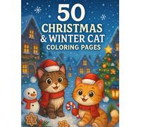 50 Cozy Christmas & Winter Cat Coloring Book: Cute Festive Cats, Snowy Scenes & Relaxing Holiday Art (Cozy Christmas Coloring Collection)