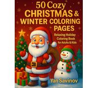 50 Cozy Christmas & Winter Coloring Pages: Relaxing Holiday Coloring Book for Adults & Kids | Cozy Home Scenes, Cute Animals, Snowflakes & Mandalas ... (Cozy Christmas Coloring Collection)