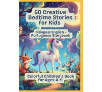 50 Creative Bedtime Stories for Kids | Bilingual English - Portuguese Storybook | Colorful Children’s Book for Ages 4-9
