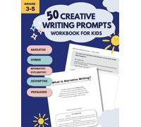 50 Creative Writing Prompts Workbook for Kids: Grades 3-5 | Fun Practice in Narrative, Opinion, Informative, Descriptive, and Persuasive Writing