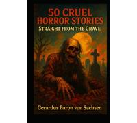 50 Cruel Horror Stories: Straight from the Grave