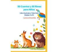 50 Cuentos y 50 Rimas para Niños | Libro Ilustrado a Todo Color | Edades 4 a 10 | Lectura Divertida