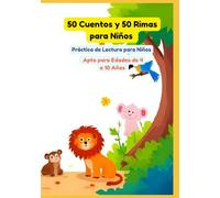50 Cuentos y 50 Rimas para Niños | Práctica de Lectura para Niños | Apto para Edades de 4 a 10 Años