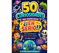 50 CURIOSIDADES QUE HARÁN DECIR "¿¡EN SERIO!?" Datos Sorprendentes de Ciencia, Animales, Espacio, Cuerpo Humano y Planeta para Niños Curiosos