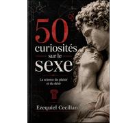 50 curiosités sur le sexe: La science du plaisir et du désir (Bibliothèque de l’humain moderne)