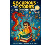 50 Curious Stories for the Enthusiastic Reader: East Meets West in 50 Fantastic Tales