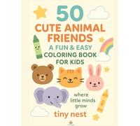 50 Cute Animal Friends - A Fun & Easy Coloring Book for Kids: Educational and Fun Coloring Activities for Early Learners