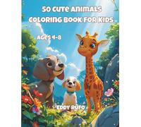 50 Cute Animals Coloring Book for Kids Ages 4-8: Fun and Simple Pages Featuring Pets, Farm Animals, Jungle Wildlife and Sea Creatures