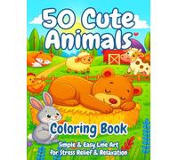 50 Cute Animals Coloring Book Simple & Easy Line Art for Stress Relief & Relaxation: Cozy Adorable Animal Designs A Mindfulness Relaxing Coloring Book for Beginners Kids Adults Large Print