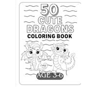 50 Cute Dragons Coloring Book: Fun Dragon Coloring Pages for Kids Ages 3 to 6 | Baby Dragons, Flying Dragons, Friendly Fire-Breathers & More! (Magical Coloring Adventure)