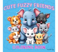 50 Cute Fuzzy Animals: Super Adorable Coloring Book for Relaxation and Fun, Featuring Fuzzy, Furry, and Delightfully Simple Animal Designs for All Ages