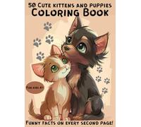 50 Cute kittens and puppies Coloring Book and Funny facts on every second page!: Age +4, Relaxing coloring book for kids featuring adorable cats and ... page, adding extra joy to shared moments!