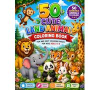 50 Cute Land Animals Coloring Book: Fun and Easy Coloring Pages for Kids Ages 4-8 with Bold Simple Animal Designs