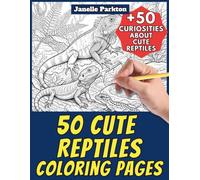 50 Cute Reptiles Coloring Pages for Kids and Adults: +50 Curiosities about Reptiles. Coloring Book for Children and Family. Color and Learn with Janelle - Animals - Vol. 396