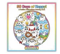 50 Days of Happy: A Positive Affirmations Coloring Book 50 illustrations designs for everyone (Kawii & cute cozy doodle)