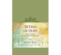 50 Days Of Hope: Daily Inspiration for Your Journey through Cancer