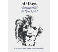 50 Days Sketching with The Holy Spirit: Sketchbook Devotional with Bible Verses