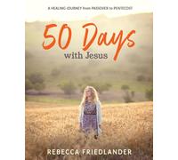 50 Days with Jesus: A Healing Journey from Passover to Pentecost