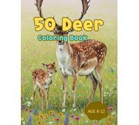 50 Deer Coloring Book: From Reindeer to Sika: A Coloring Adventure to Discover Hidden Deer Features