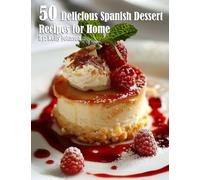 50 Delicious Spanish Dessert Recipes for Home