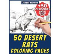 50 Desert Rats Coloring Pages for Kids and Adults: +50 Curiosities about these Rodents. Coloring Book for Children and Older Kids. Color and Learn with Janelle - Animals - Vol. 360