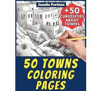 50 Desert Towns Coloring Pages for Kids and Adults: +50 Curiosities about these Dusty Cities. Coloring Book for Children and Men and Women. Color and Learn with Janelle - Architecture - Vol. 66