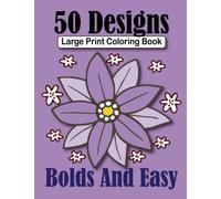 50 Designs Large Print Coloring Book Bold And Easy: A Big and Simple Large Print Mandalas Coloring Book for Adults, Seniors, Elderly, Beginners, ... Simple Animals, Flowers and Patterns Designs