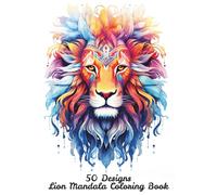50 Designs Lion Mandala Coloring Book: An adult coloring book with 50 unique designs made for relaxation and stress release: Intricate Lion Mandalas ... and Creativity (Adult Coloring Collection)