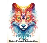 50 Designs Wolves Mandala Coloring Book: An Adult Coloring Book With 50 Unique Designs!: Designed for relaxation and stress release! (Adult Coloring Collection)