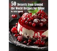 50 Desserts from Around the World Recipes for Home