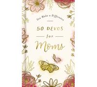 50 Devos For Moms : A 50-Day Devotional to Encourage and Uplift Mothers - The Perfect Inspirational Gift for Christian Women