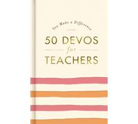 50 Devos for Teachers : A 50-Day Devotional - The Perfect Appreciation Gift or Encouraging Present for the Teacher or Educator in Your Life