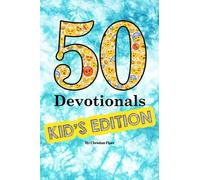 50 Devotionals: Kids Edition: Nurturing Faith, Character, and Connection in Young Hearts (50 Devotionals: What's the Good Word?)