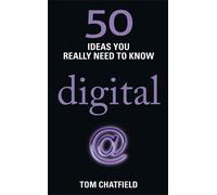50 Digital Ideas You Really Need to Know: 50 Ideas You Really Need to Know: Digital (50 Ideas You Really Need to Know series)