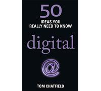 50 Digital Ideas You Really Need to Know: 50 Ideas You Really Need to Know: Digital (50 Ideas You Really Need to Know series)