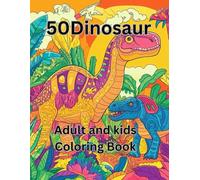 50 dinosaur book for kids 8-12: awesome 50 dinosaur coloring book