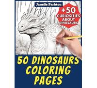 50 Dinosaurs Coloring Pages for Kids: +50 Amazing Facts about Dinosaurs. Coloring Book for Children Aged 4 and Over. Color and Learn with Janelle - Animals - Vol. 10