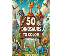 50 DINOSAURS TO COLOR: Dinosaur Coloring Adventure (Coloring Books)