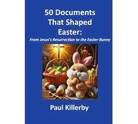 50 Documents That Shaped Easter: From Jesus’s Resurrection to the Easter Bunny