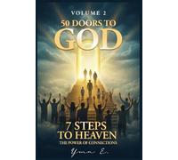 50 Doors to God Volume two: 7 Steps to Heaven: Power of Connections