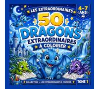 50 dragons extraordinaires à colorier: Coloriage pour enfants de 4 à 7 ans | 5 chapitres avec 10 dessins uniques | Métiers | Aventures | Saisons | Héros | Amis fantastiques