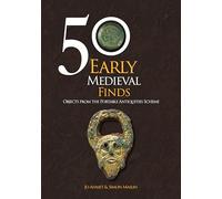 50 Early Medieval Finds : Objects From the Portable Antiquities Scheme