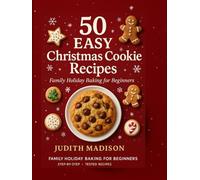 50 EASY CHRISTMAS COOKIE RECIPES: Family Holiday Baking for Beginners.