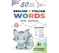50+ Easy English Italian Words with Pictures! Coloring, Cutting and Learning Activitybook for Toddlers:: Let's Learn Scissor Skills and First Animals, ... Toys and Much More for Kids Ages 3+ Part 1