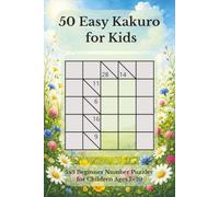 50 Easy kids Kakuro: 5x5 Beginner Number Puzzles for Children Ages 7-10