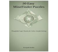 50 Easy MineFinder Puzzles: Clever Hidden-Mine Challenges for Beginners (Everpath Studio MineFinder Series)