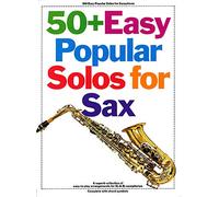 50+ Easy Popular Solos for Sax: A superb collection of easy-to-play arrangements for E & B saxophones : complete with chord symbols