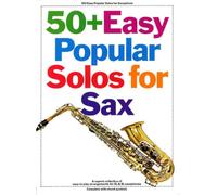 50+ Easy Popular Solos for Sax | Sheet Music for Beginner Saxophone | Easy Sax Songbook for Students and Adult Learners with Melodic Solo Arrangements with Chord Symbols for Eb and Bb Sax