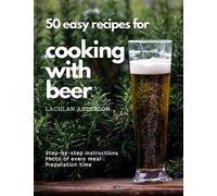 50 easy recipes for cooking with beer: Why not eat what you like to drink?