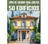 50 edifícios de todo o mundo: O livro de colorir mágico para jovens e adultos (Livros de colorir e quebra-cabeças para adultos)